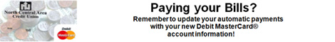 Remember to update your automatic payments with your new Debit Mastercard®