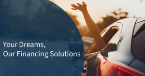 Your dreams, our financing solutions.