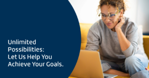 Personal Loans, Unlimited Possibilities: Let Us Help You Achieve Your Goals.